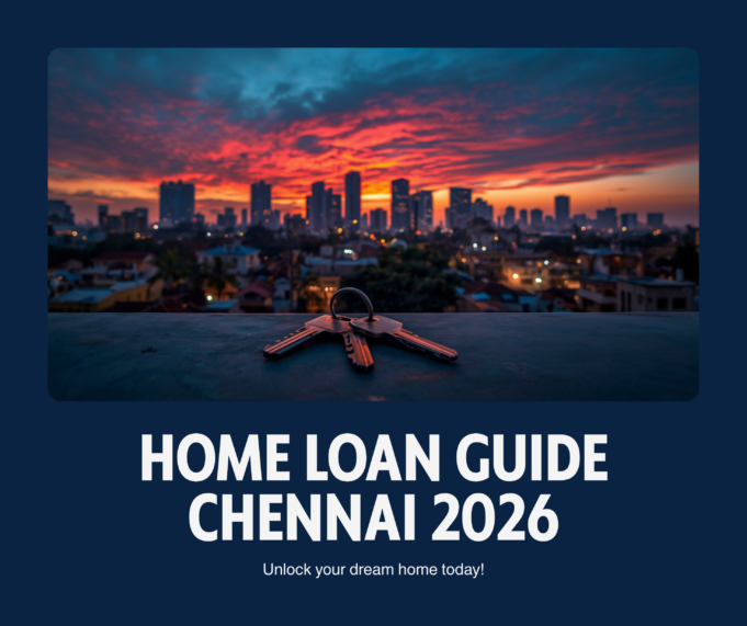 How to Get a Home Loan in Chennai – Complete Step-by-Step Guide 2026